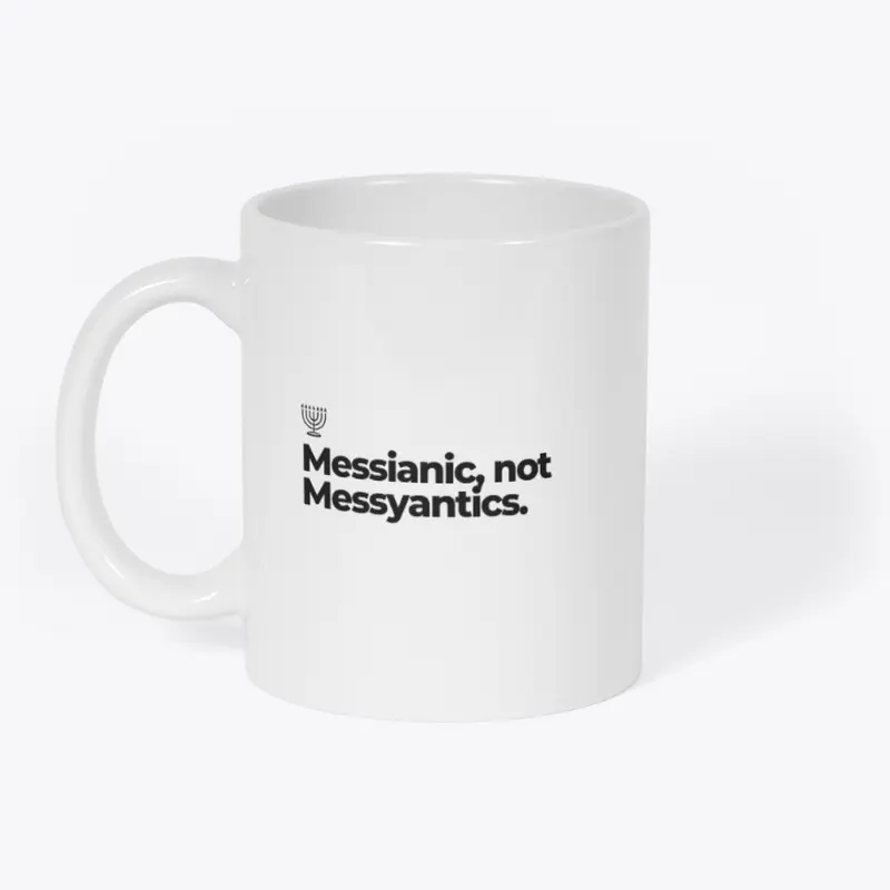 Messianic, Not Messyantics Mug