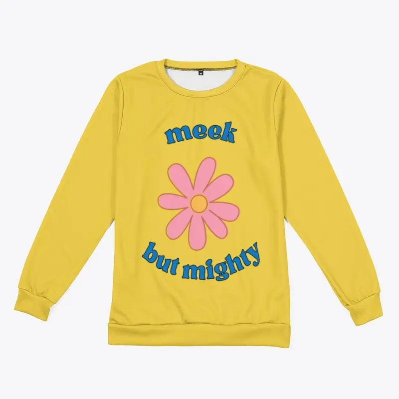 Meek But Mighty Sweatshirt